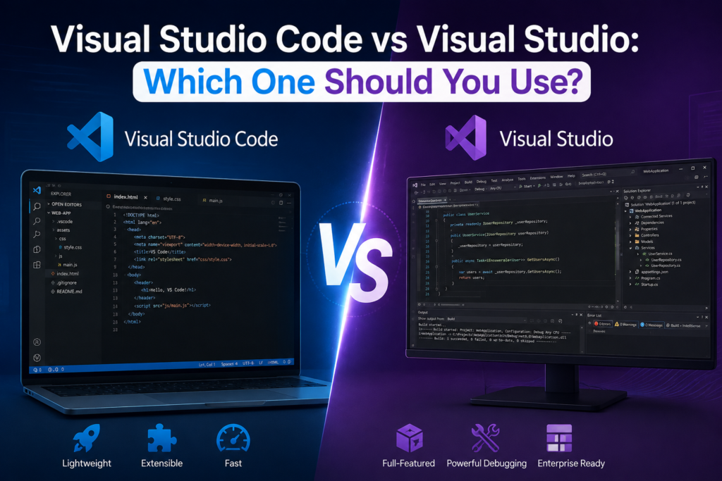 Visual Studio Code vs Visual Studio: Which One Should You Use? The Complete 2026 Guide (Download, Features & FAQs)