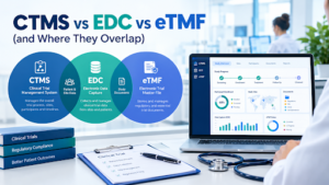 CTMS vs EDC vs eTMF (and Where They Overlap)